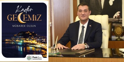 Başkan Fuat Köse’den Kadir Gecesi Mesajı